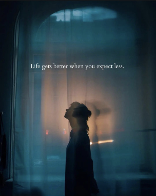 Quotes 'Nd Notes - Life Gets Better When You Expect Less.