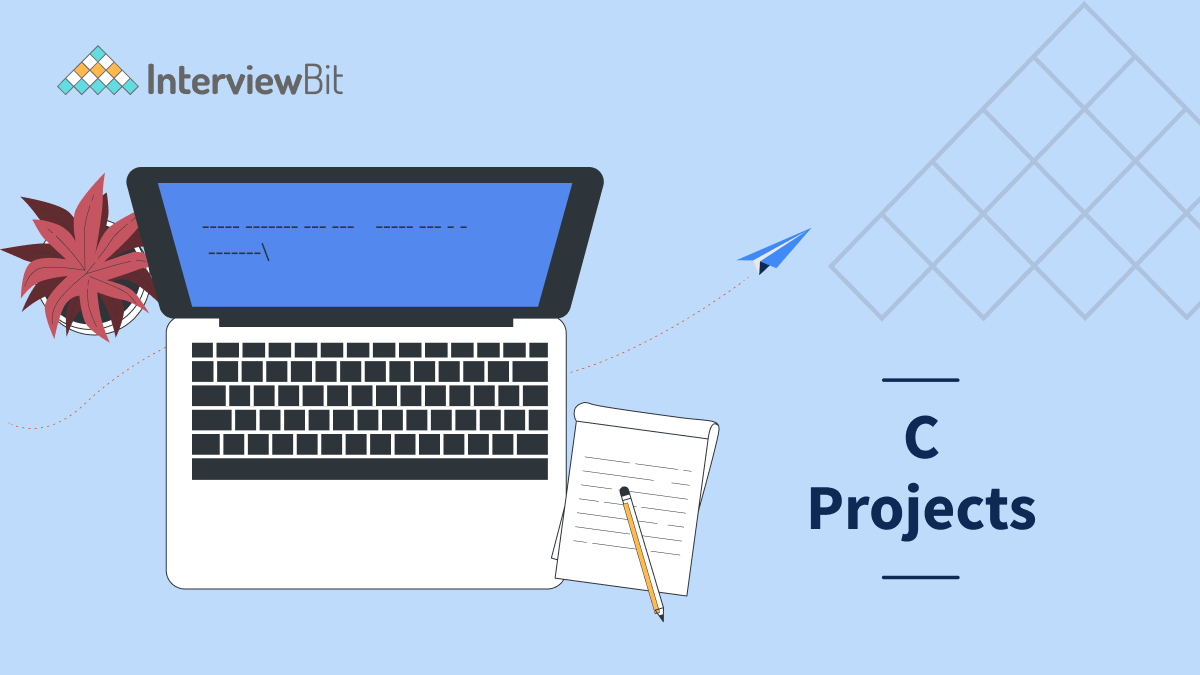 15+ Exciting C Projects Ideas With Source Code [2023] - Interviewbit